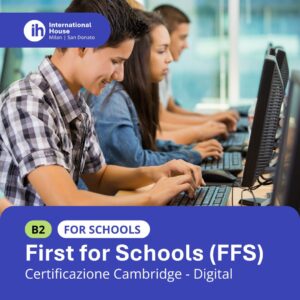 Esame Cambridge B2 First for Schools Digital – iscrizione online International House Milano