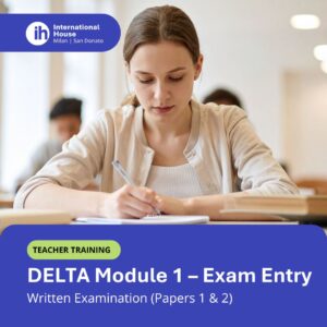 Cambridge DELTA Module 1 exam entry at IH Milano | San Donato (Teacher Training)